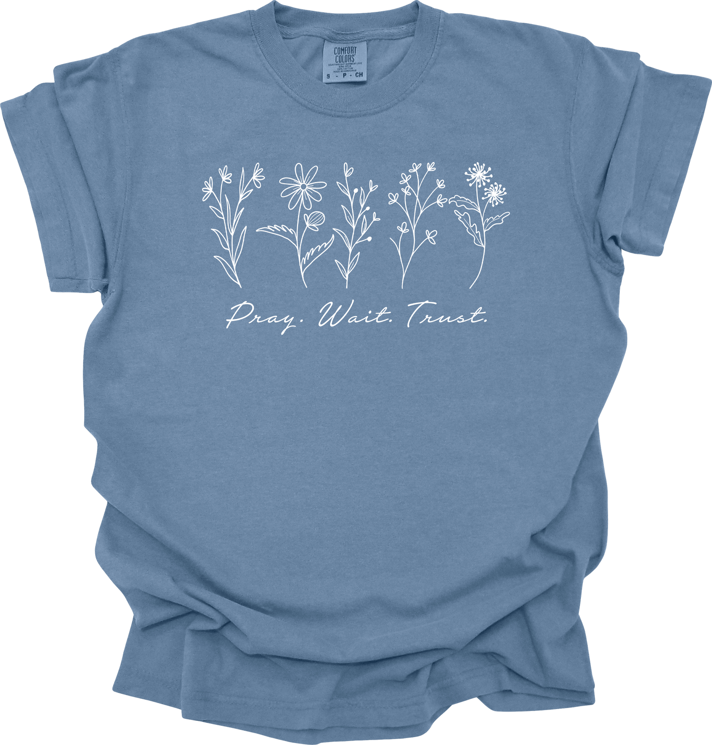 Pray Wait Trust -Comfort Colors