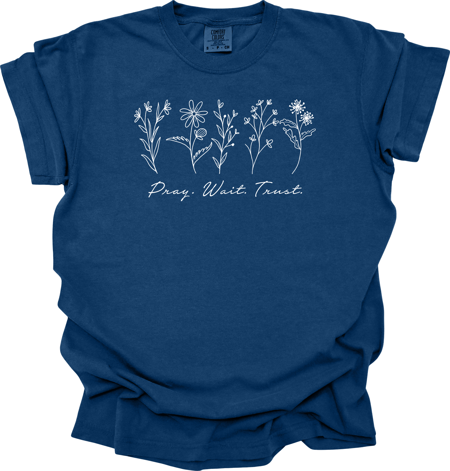 Pray Wait Trust -Comfort Colors