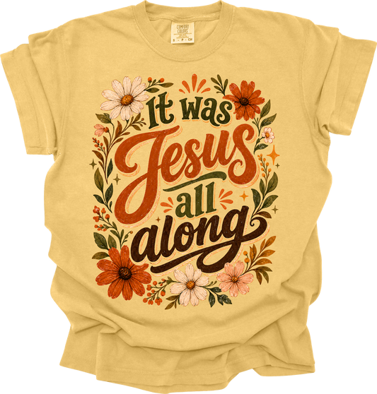 It Was Jesus All Along Fall Tee