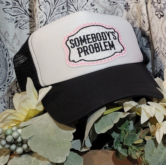 Somebody's Problem Foam Trucker Patch Hat