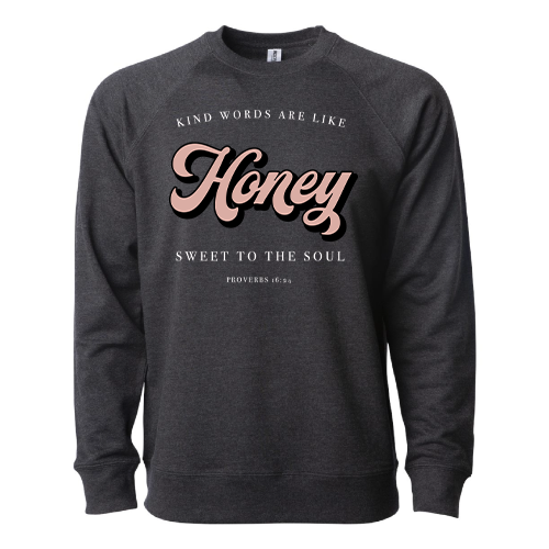Kind Words are Like Honey Sweatshirt