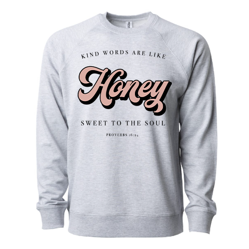 Kind Words are Like Honey Sweatshirt