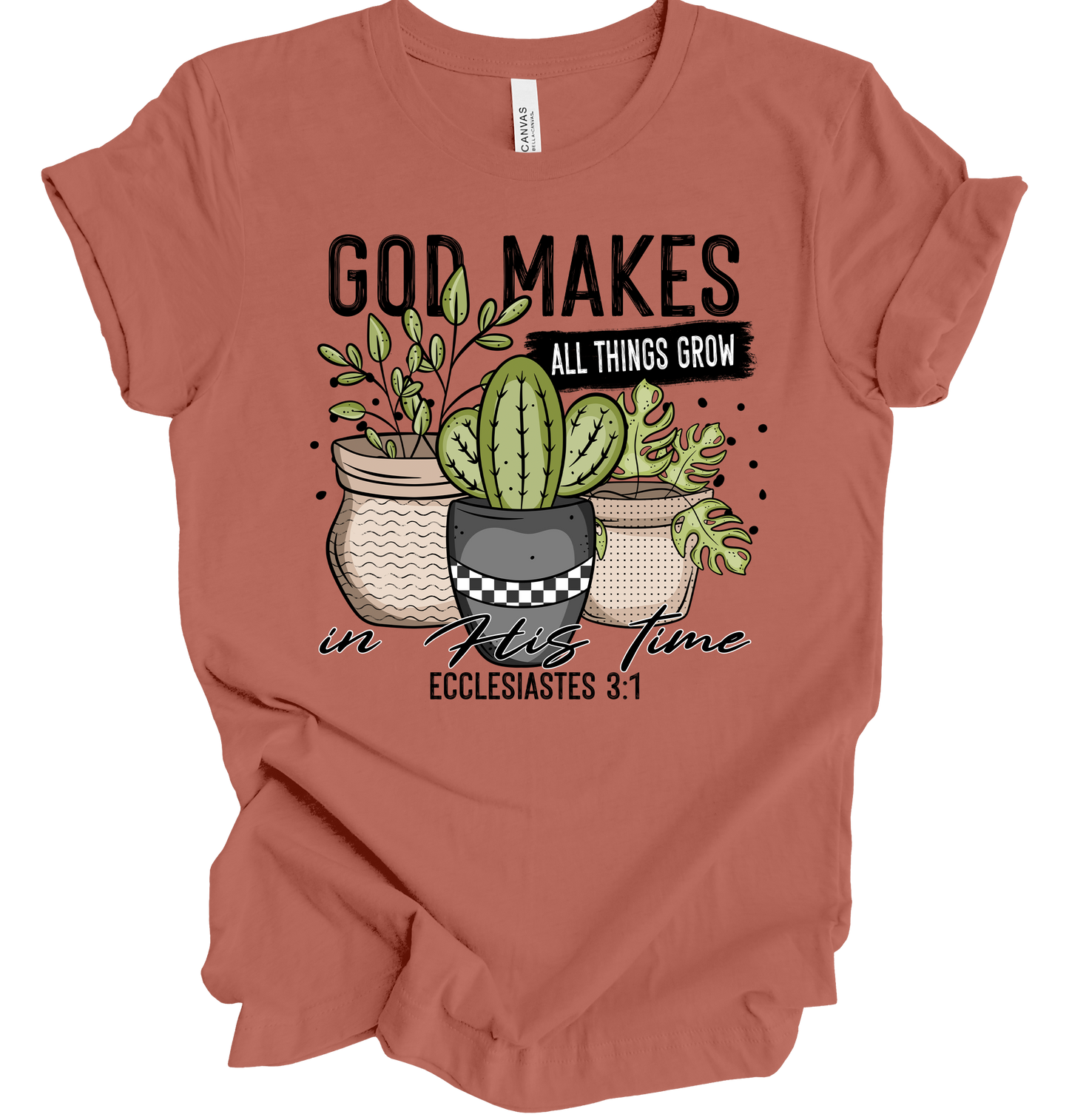 God Makes All Things Grow Tshirt
