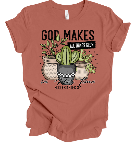 God Makes All Things Grow Tshirt
