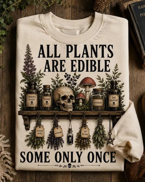 All Plants Are Edible—Some Only Once
