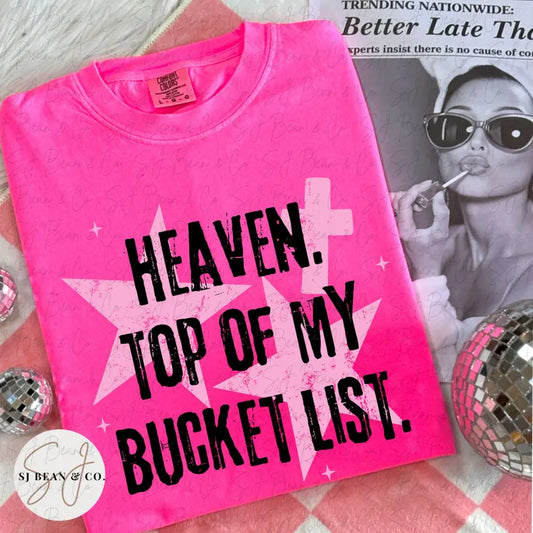 Heaven Top of my Bucket List Tee or Crewneck Sweatshirt