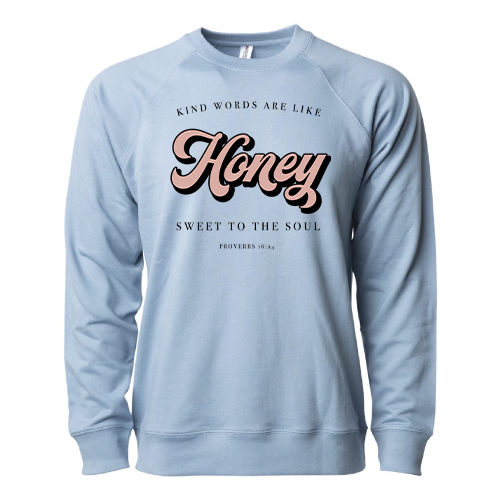 Kind Words are Like Honey Sweatshirt